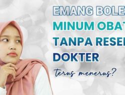 Efek Bahaya Sering Minum Obat Tanpa Resep Dokter