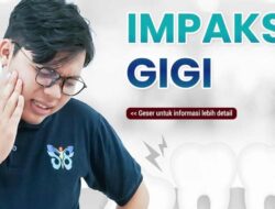 Gigi Impaksi dan Cara Penanganannya di RSUD Pandega Pangandaran